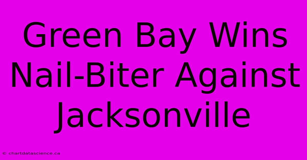 Green Bay Wins Nail-Biter Against Jacksonville