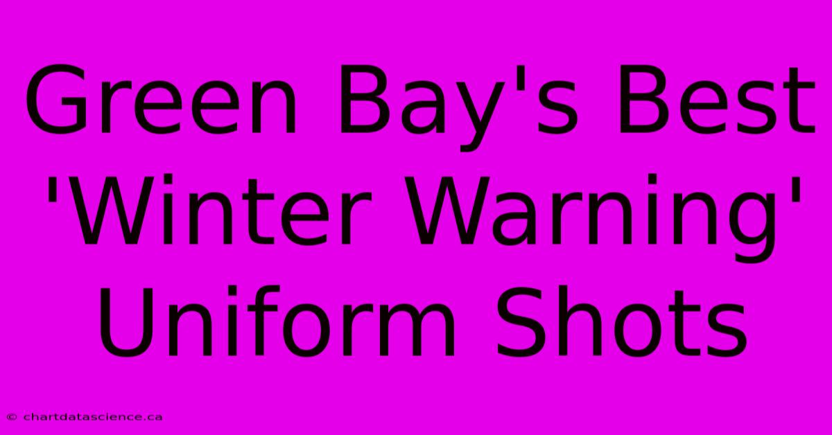 Green Bay's Best 'Winter Warning' Uniform Shots 