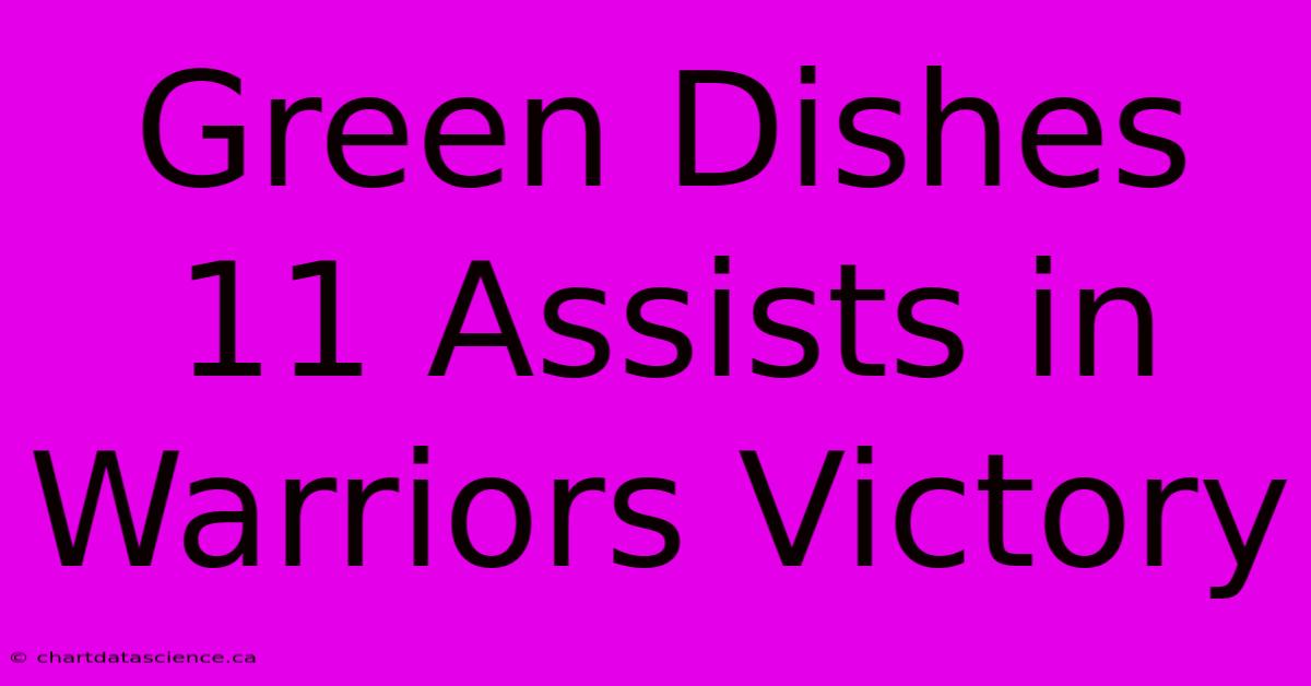 Green Dishes 11 Assists In Warriors Victory