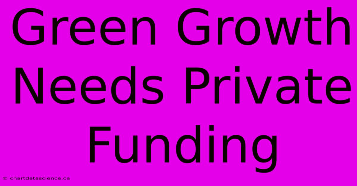 Green Growth Needs Private Funding