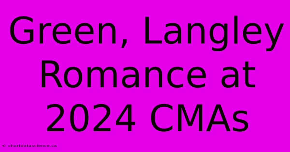 Green, Langley Romance At 2024 CMAs