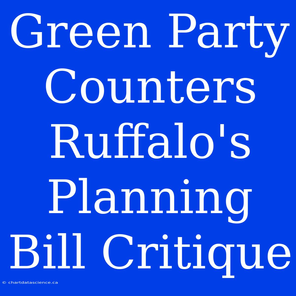 Green Party Counters Ruffalo's Planning Bill Critique