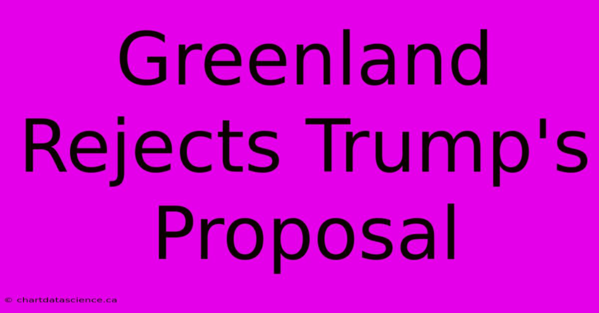 Greenland Rejects Trump's Proposal