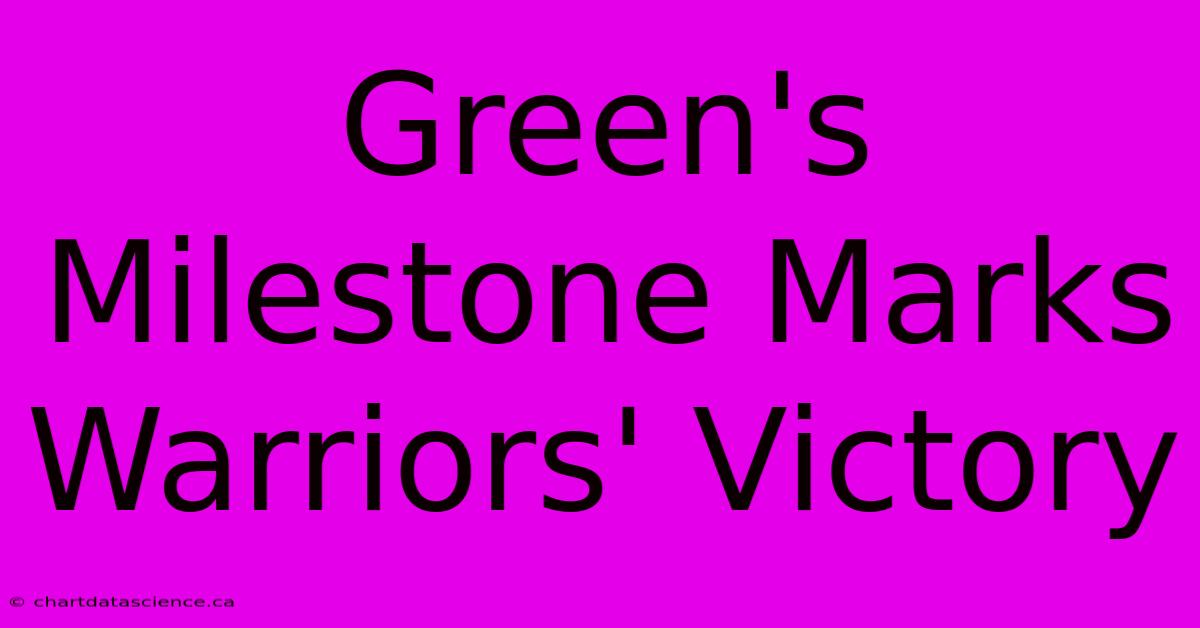 Green's Milestone Marks Warriors' Victory 