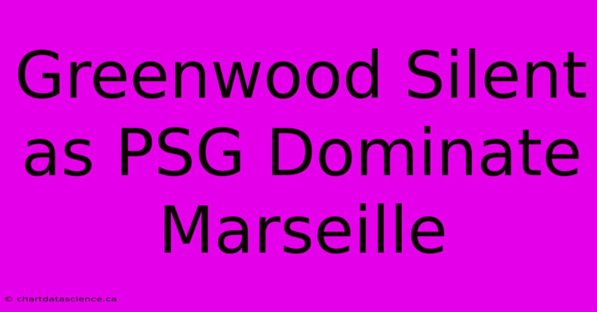 Greenwood Silent As PSG Dominate Marseille