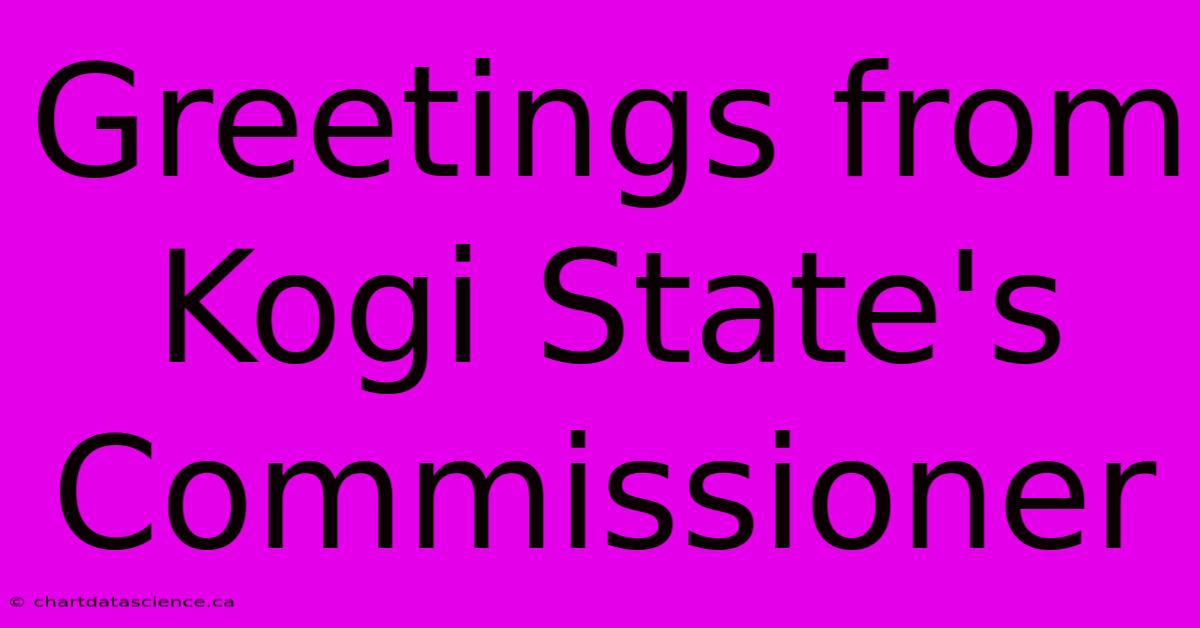 Greetings From Kogi State's Commissioner