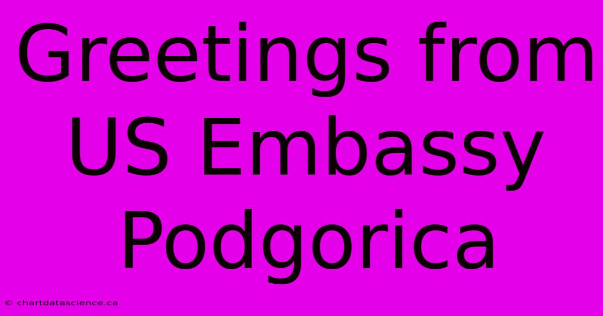 Greetings From US Embassy Podgorica