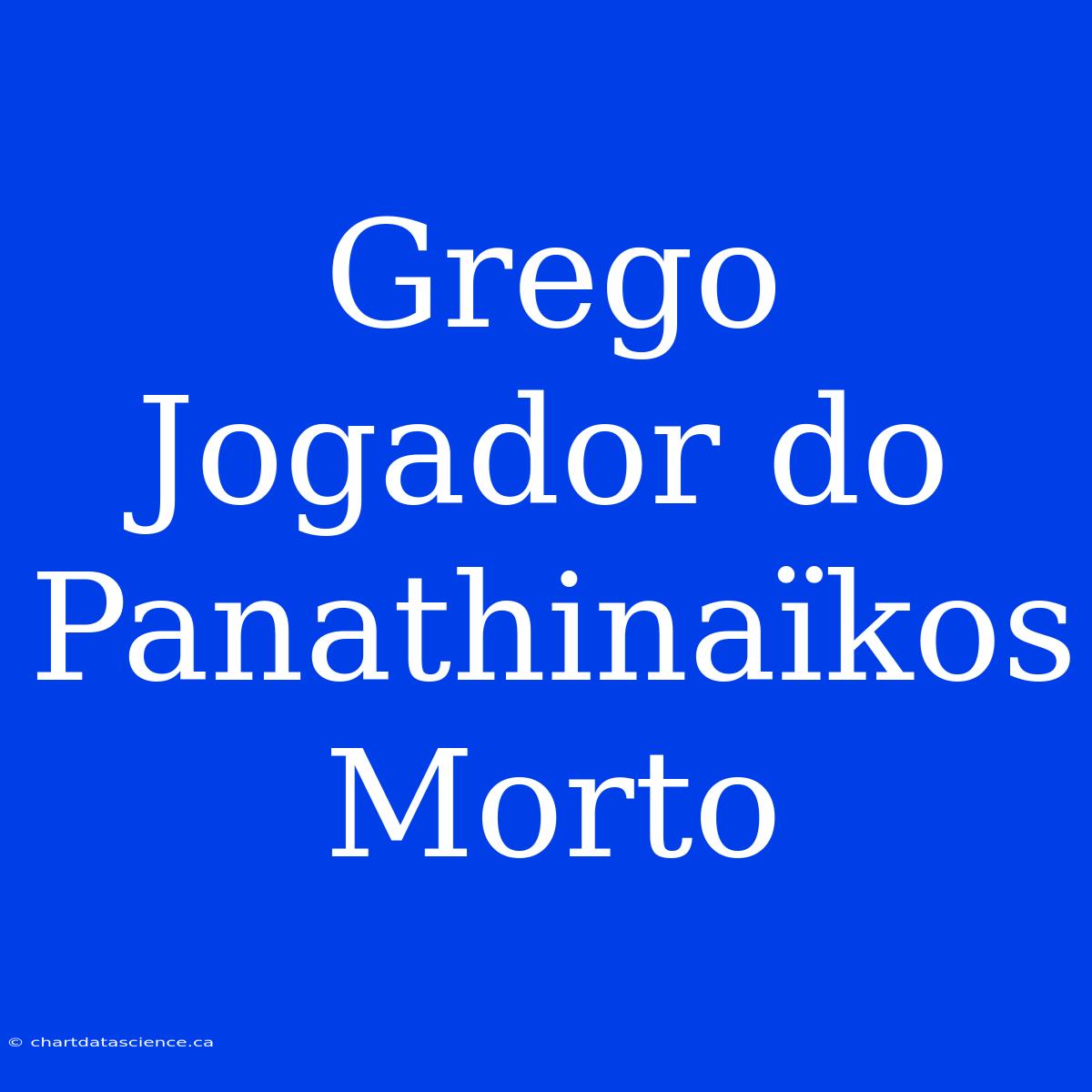 Grego Jogador Do Panathinaïkos Morto