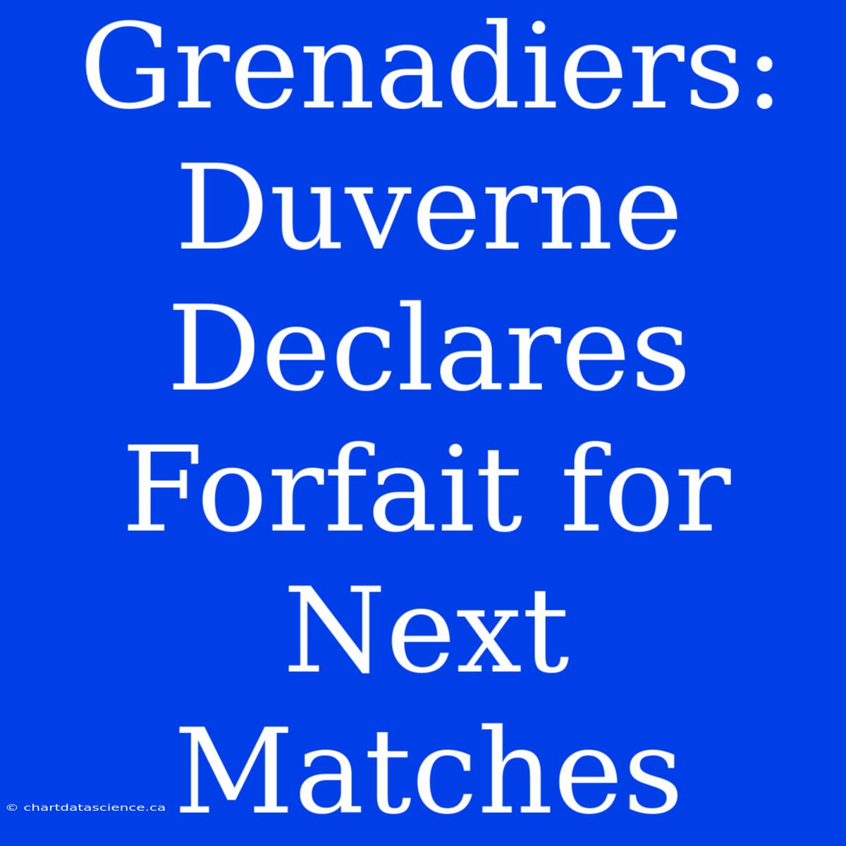 Grenadiers: Duverne Declares Forfait For Next Matches