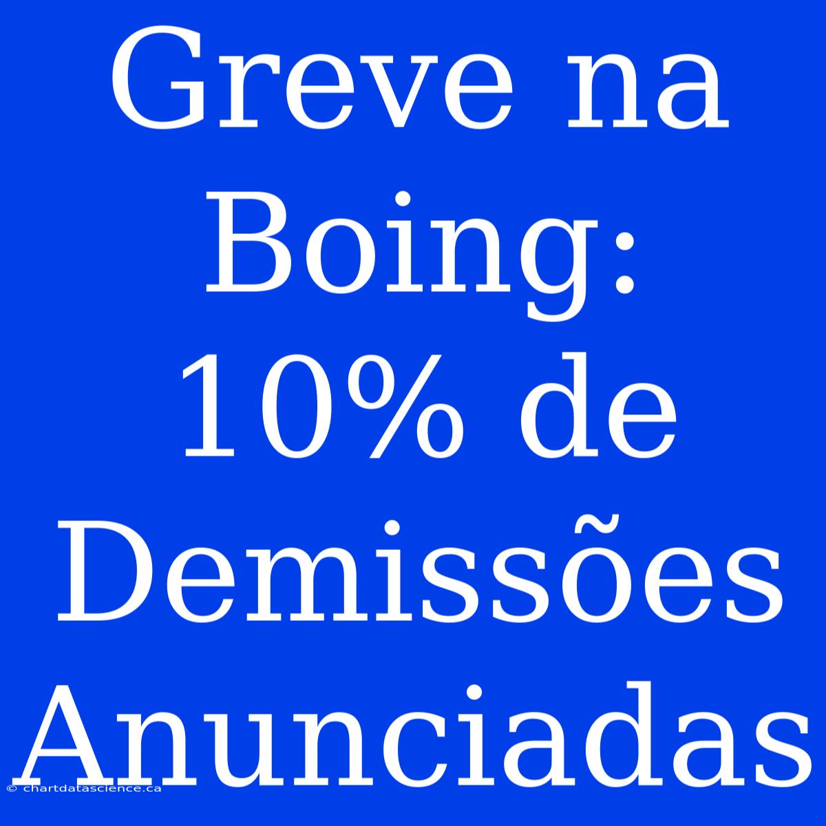 Greve Na Boing: 10% De Demissões Anunciadas