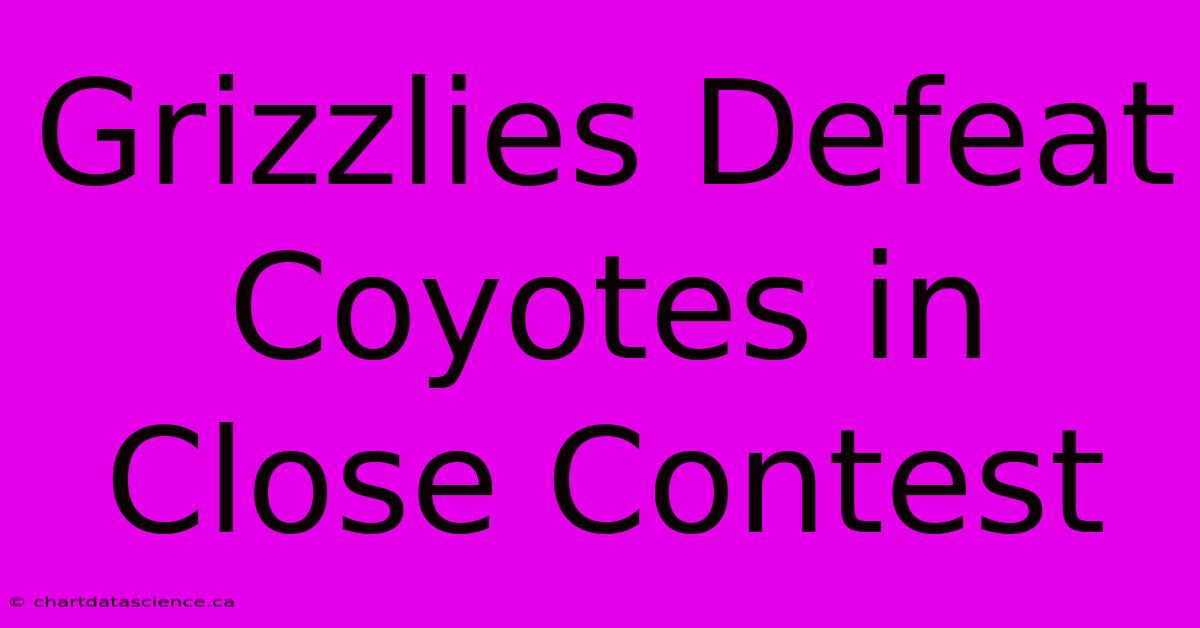 Grizzlies Defeat Coyotes In Close Contest