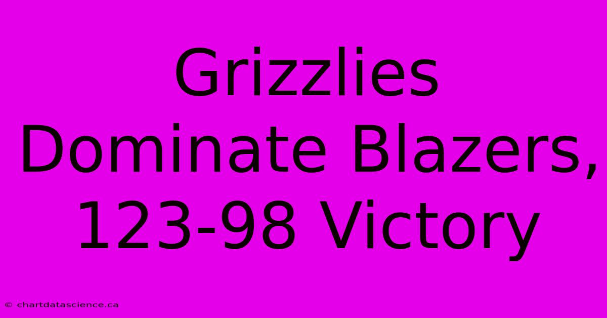 Grizzlies Dominate Blazers, 123-98 Victory