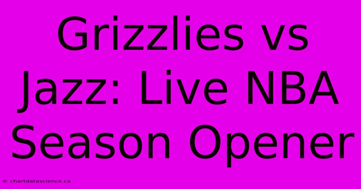 Grizzlies Vs Jazz: Live NBA Season Opener