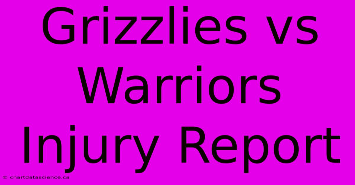 Grizzlies Vs Warriors Injury Report