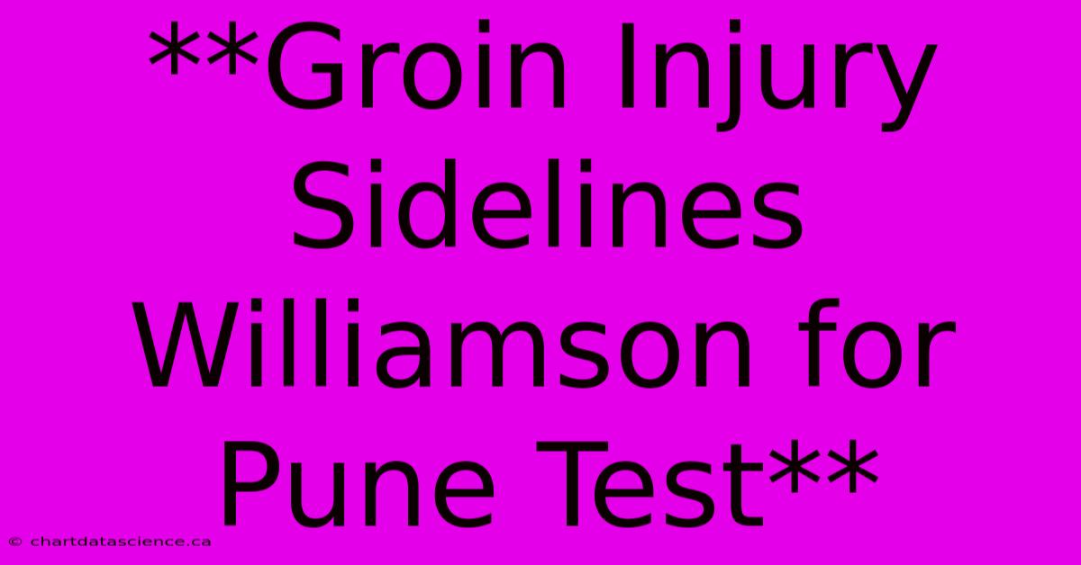 **Groin Injury Sidelines Williamson For Pune Test**