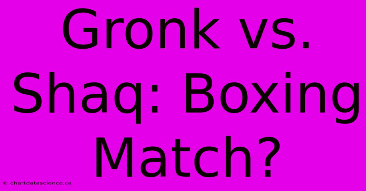 Gronk Vs. Shaq: Boxing Match?