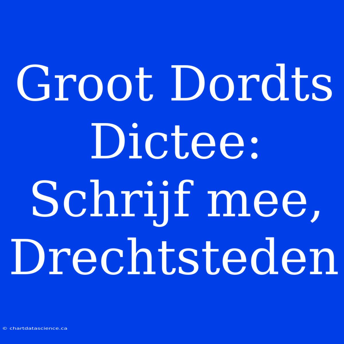 Groot Dordts Dictee: Schrijf Mee, Drechtsteden