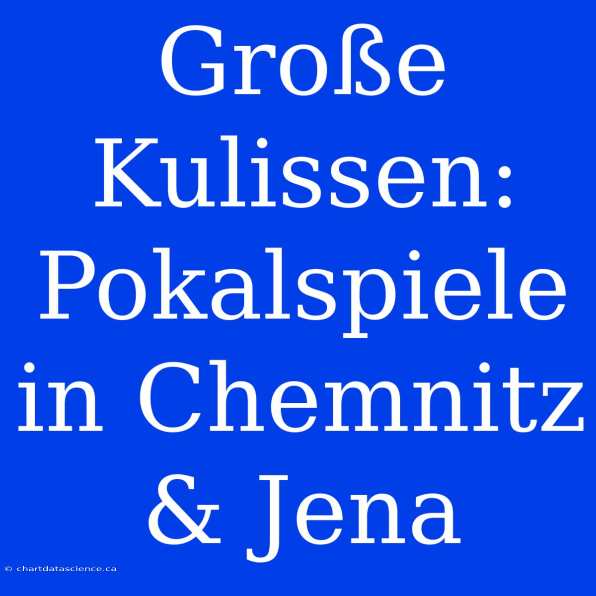 Große Kulissen: Pokalspiele In Chemnitz & Jena