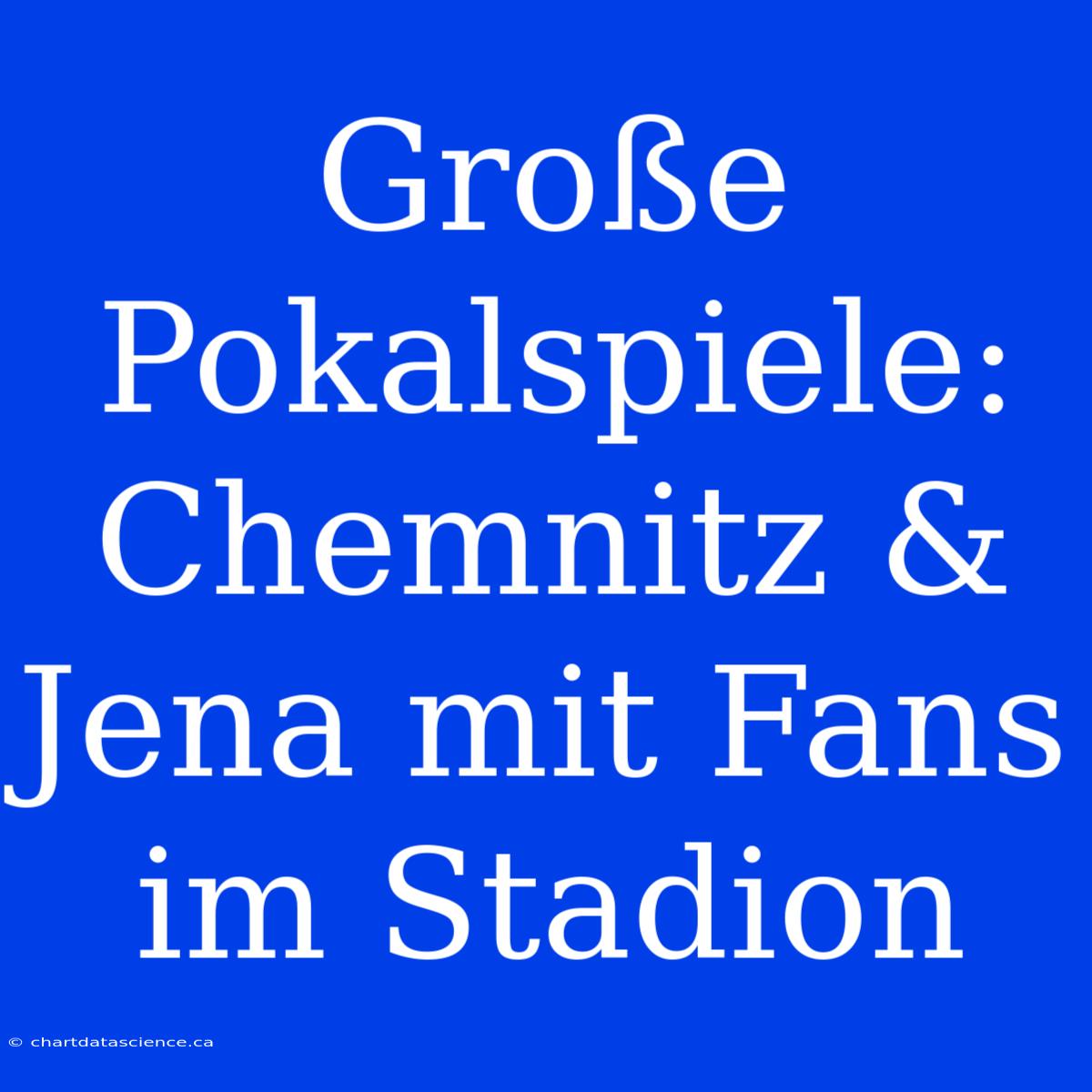 Große Pokalspiele: Chemnitz & Jena Mit Fans Im Stadion