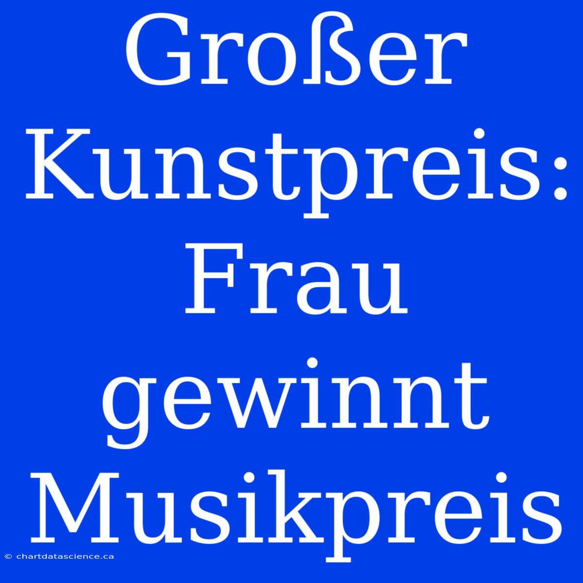 Großer Kunstpreis: Frau Gewinnt Musikpreis