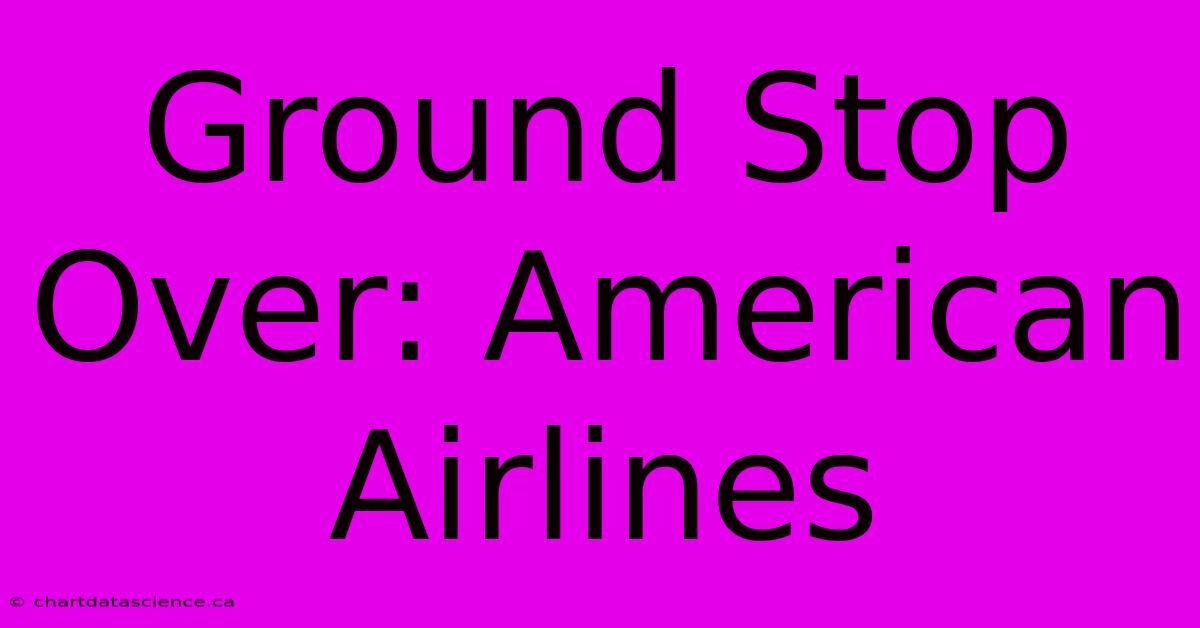 Ground Stop Over: American Airlines