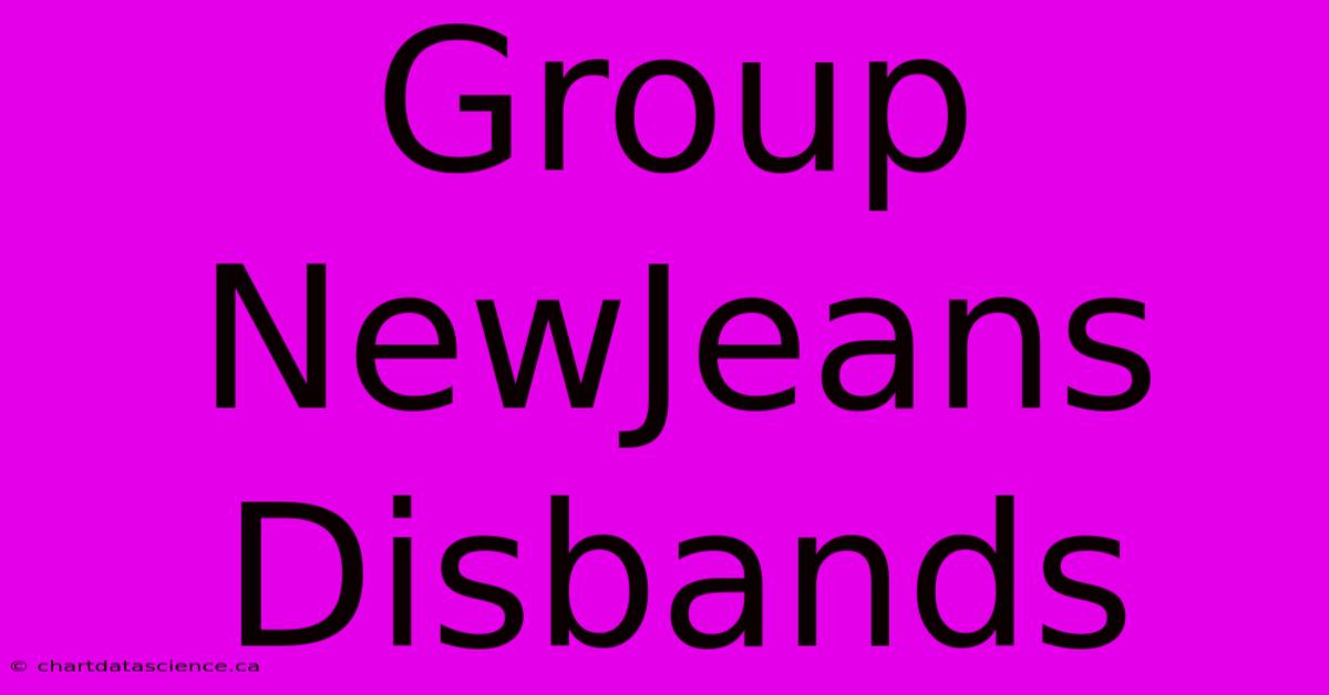 Group NewJeans Disbands