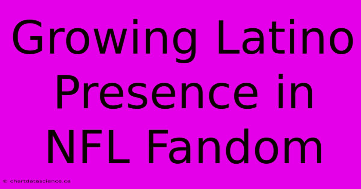 Growing Latino Presence In NFL Fandom