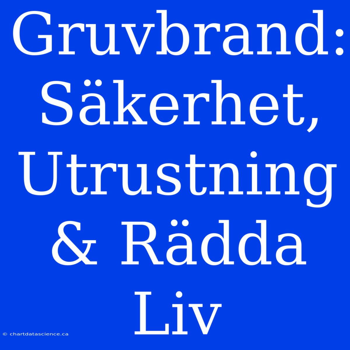 Gruvbrand: Säkerhet, Utrustning & Rädda Liv