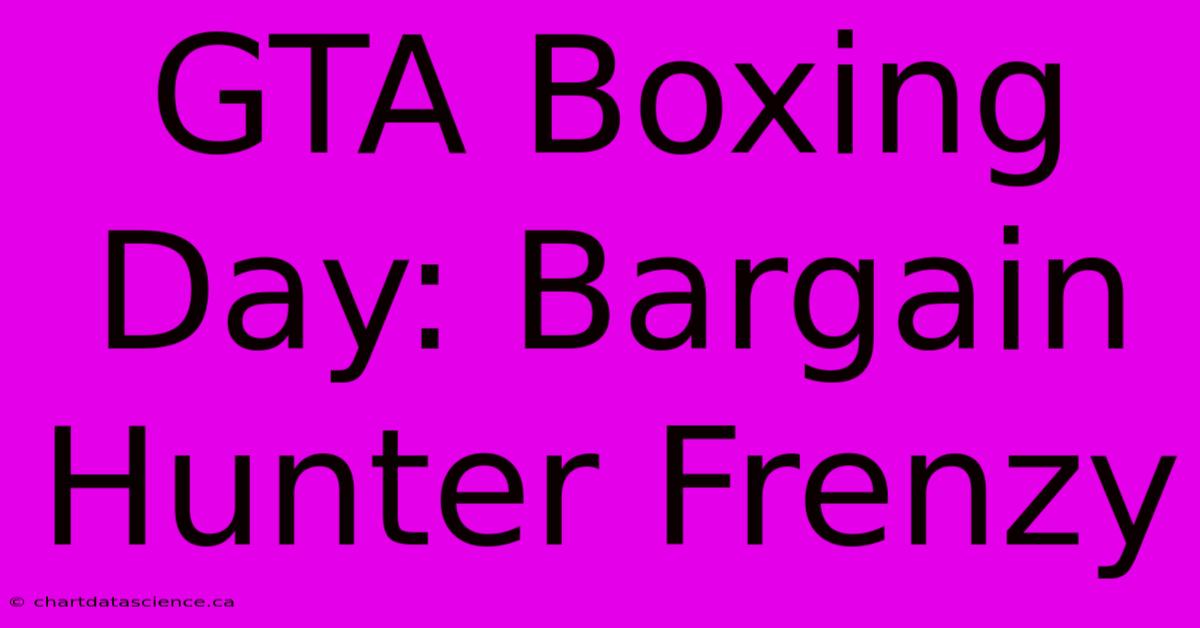 GTA Boxing Day: Bargain Hunter Frenzy