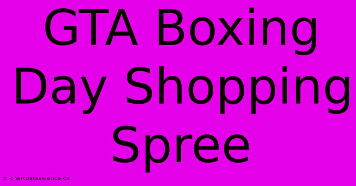 GTA Boxing Day Shopping Spree