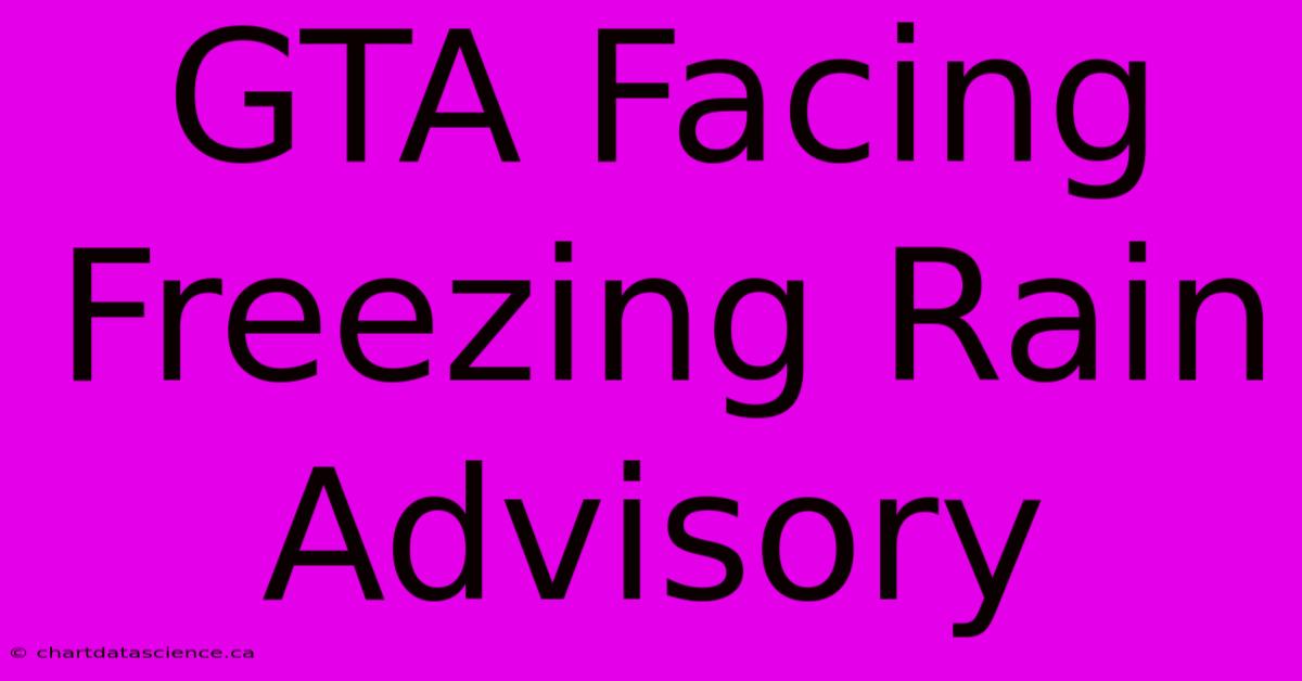 GTA Facing Freezing Rain Advisory