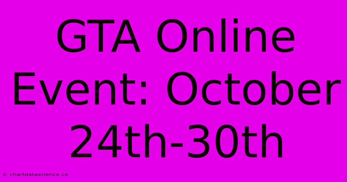 GTA Online Event: October 24th-30th