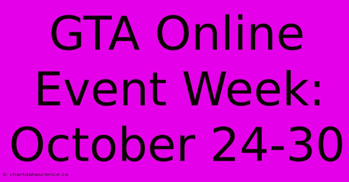 GTA Online Event Week: October 24-30