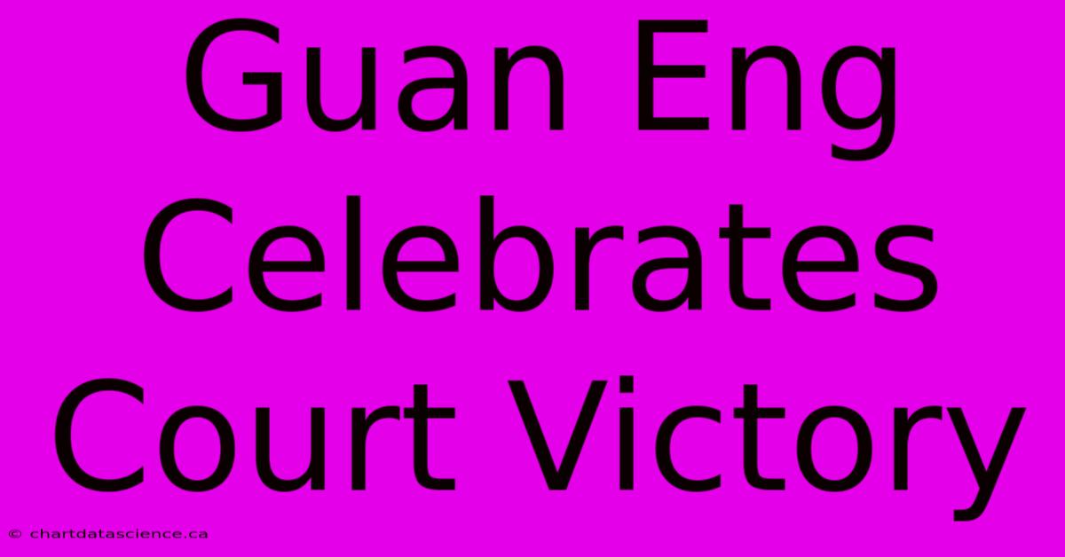 Guan Eng Celebrates Court Victory