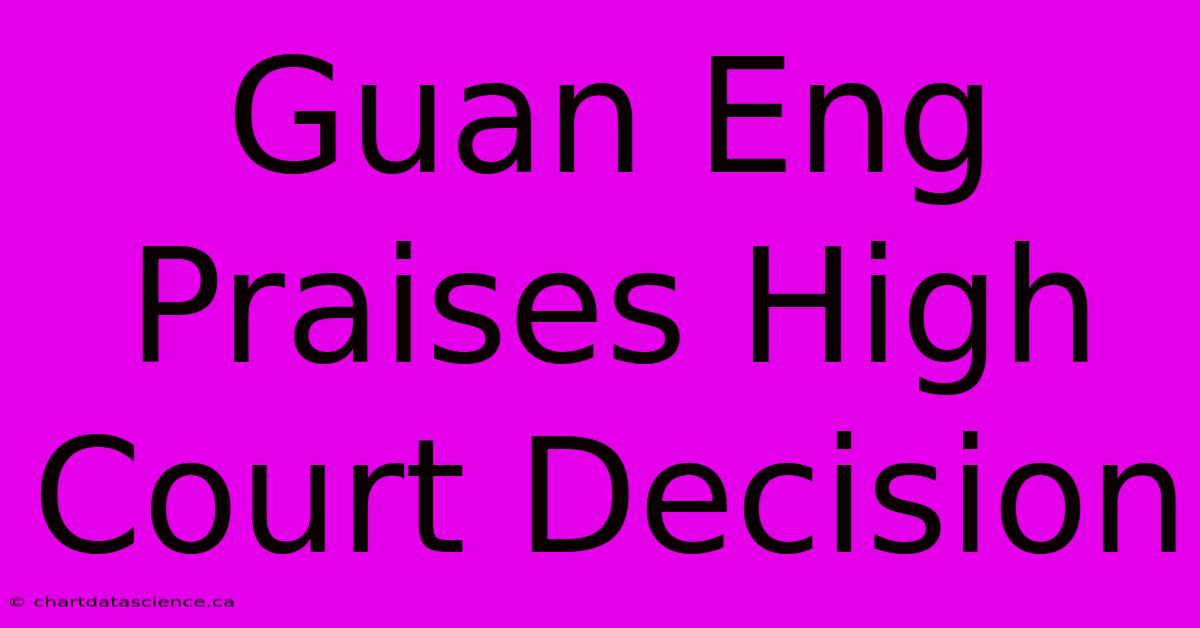 Guan Eng Praises High Court Decision