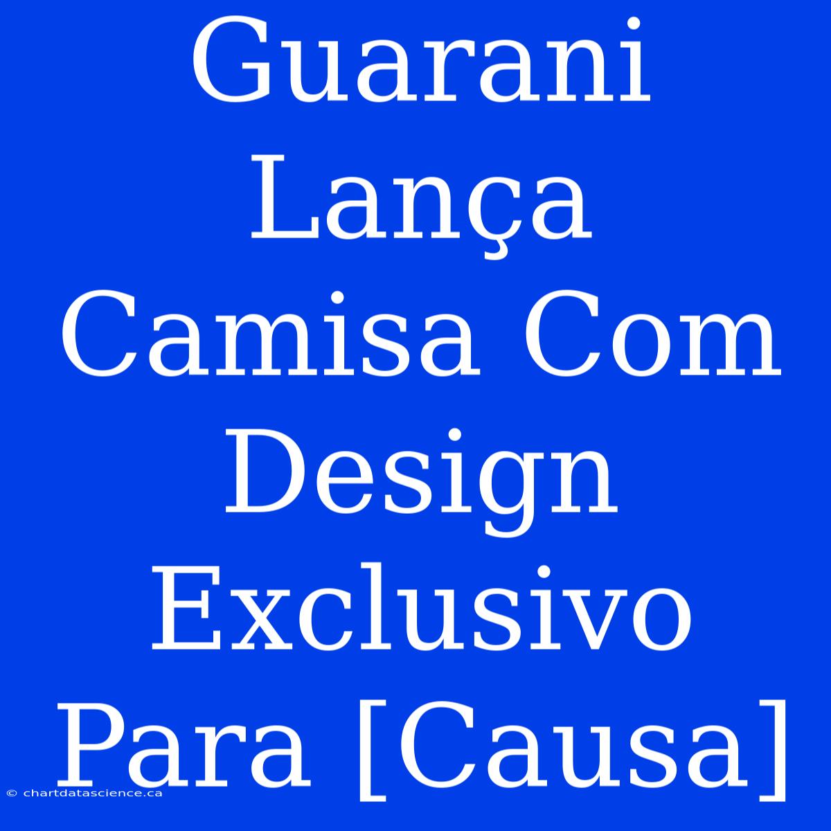 Guarani Lança Camisa Com Design Exclusivo Para [Causa]