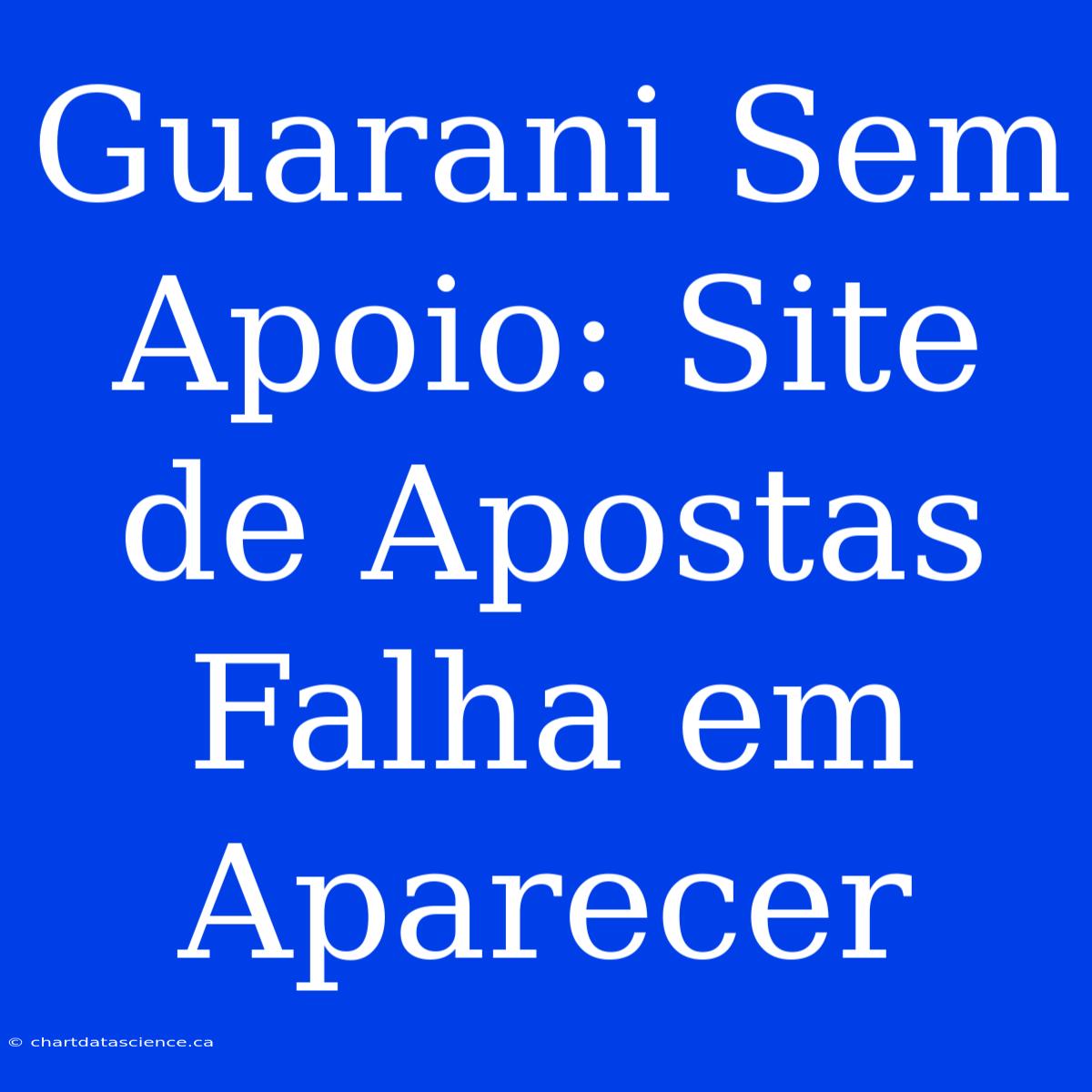 Guarani Sem Apoio: Site De Apostas Falha Em Aparecer