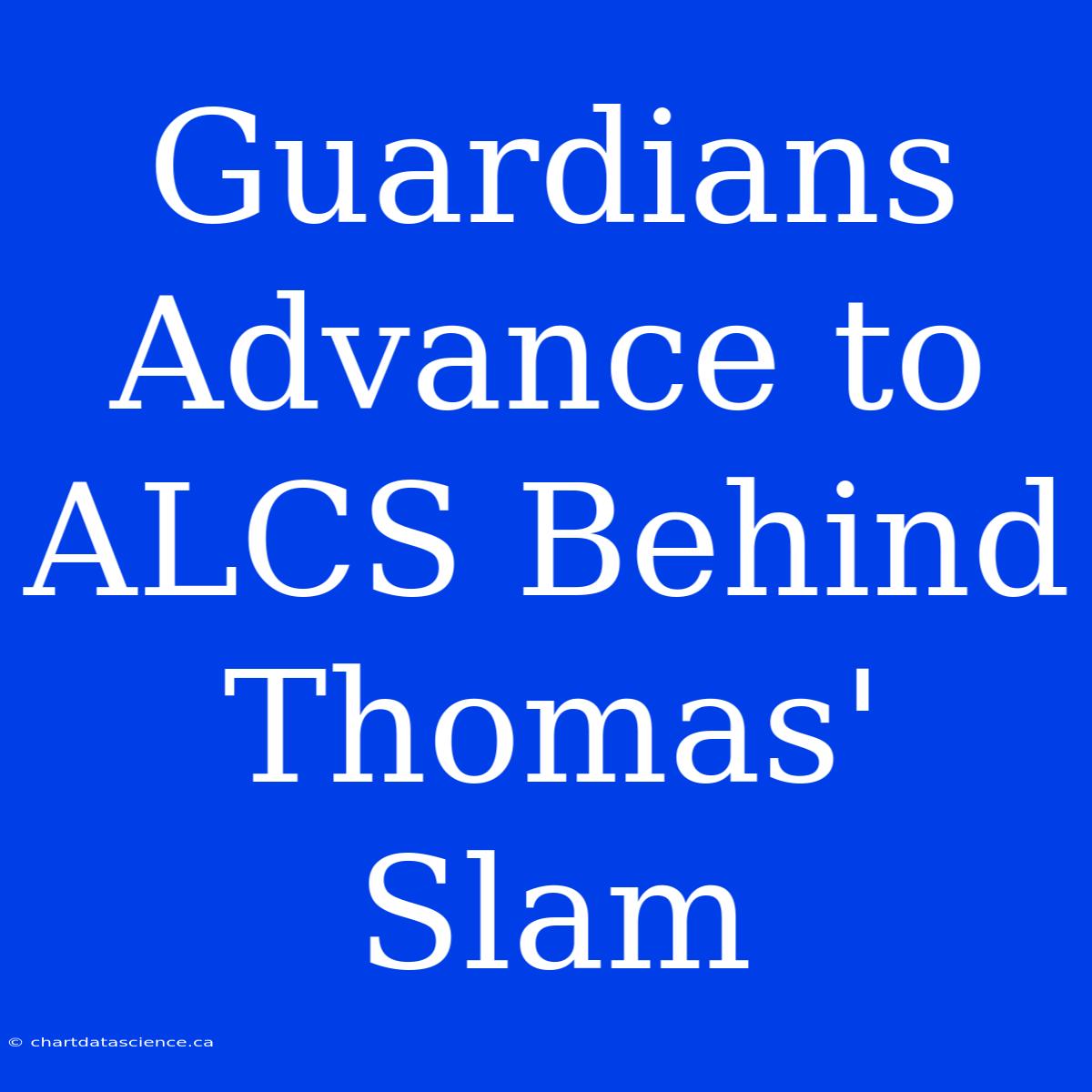 Guardians Advance To ALCS Behind Thomas' Slam