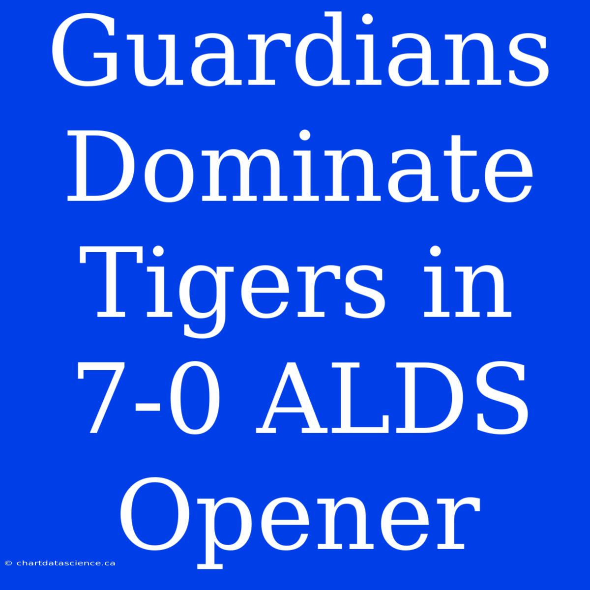 Guardians Dominate Tigers In 7-0 ALDS Opener