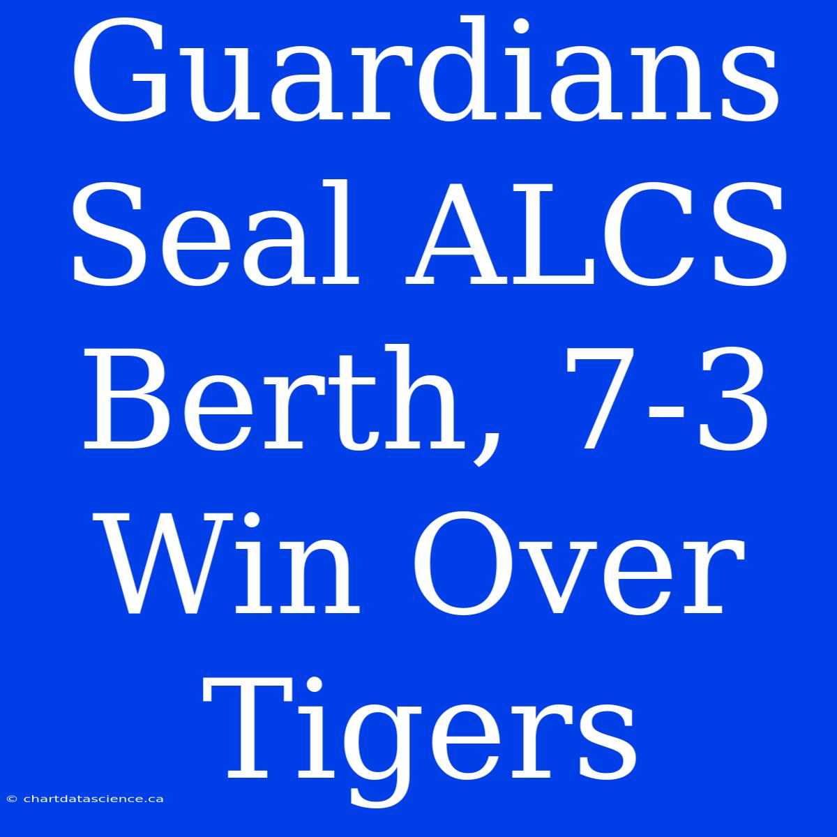 Guardians Seal ALCS Berth, 7-3 Win Over Tigers