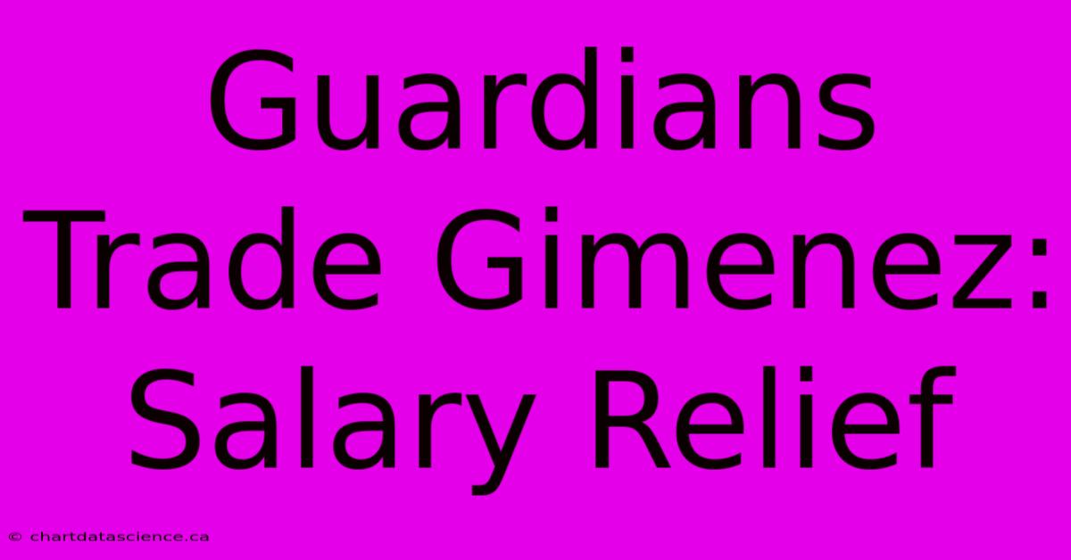 Guardians Trade Gimenez:  Salary Relief