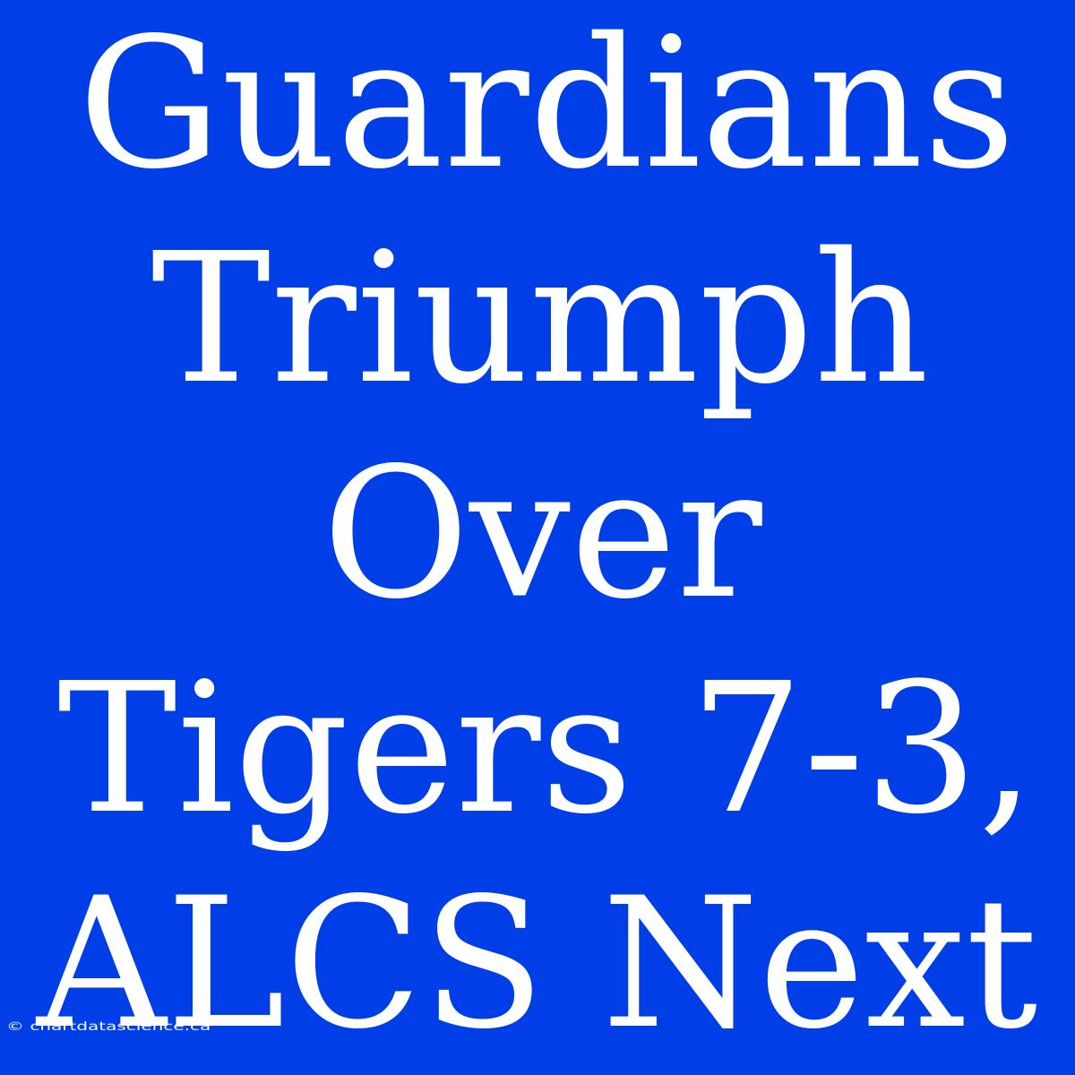 Guardians Triumph Over Tigers 7-3, ALCS Next