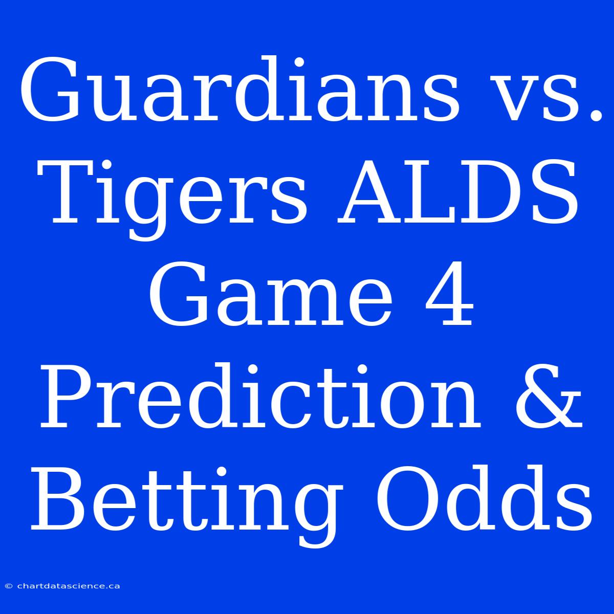 Guardians Vs. Tigers ALDS Game 4 Prediction & Betting Odds