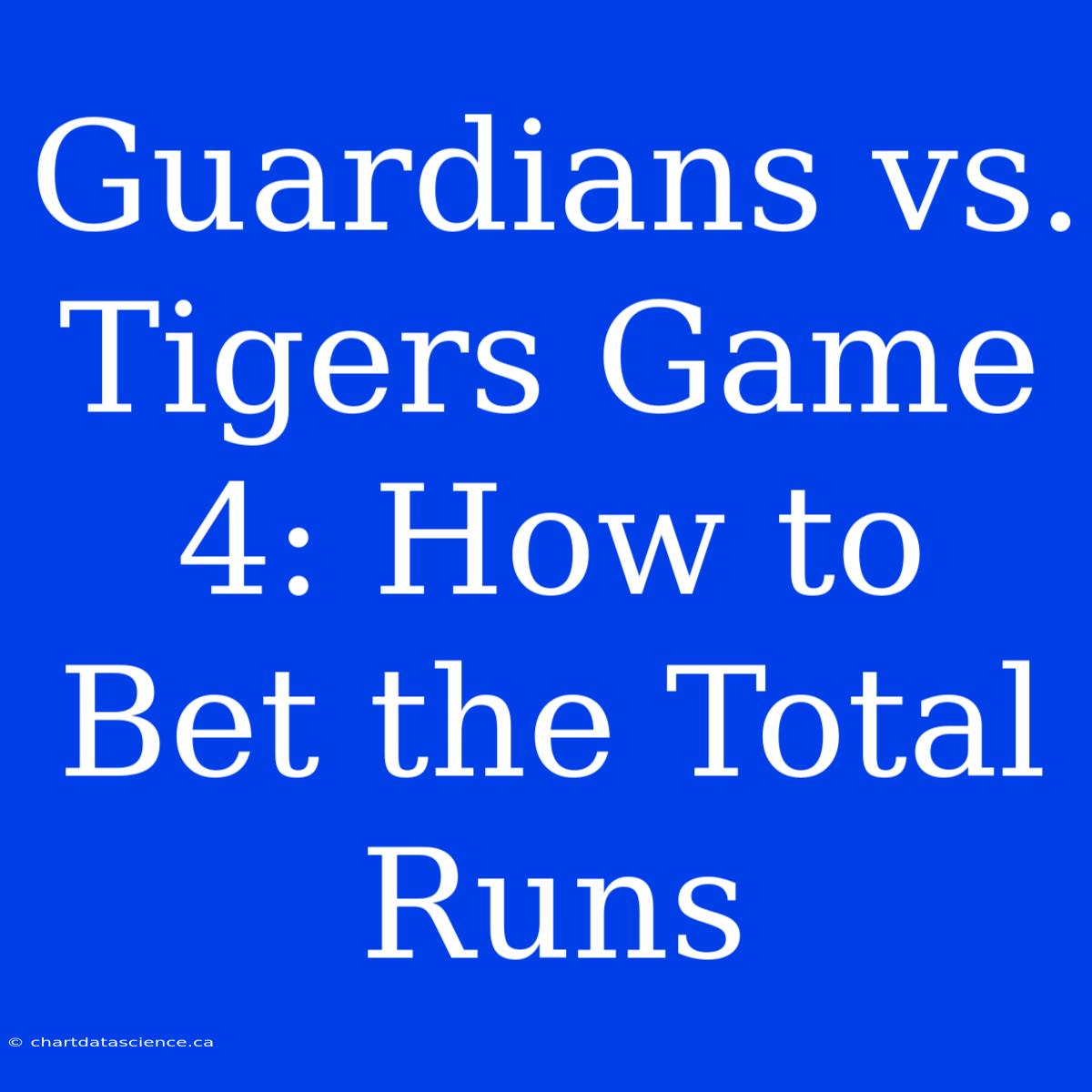 Guardians Vs. Tigers Game 4: How To Bet The Total Runs