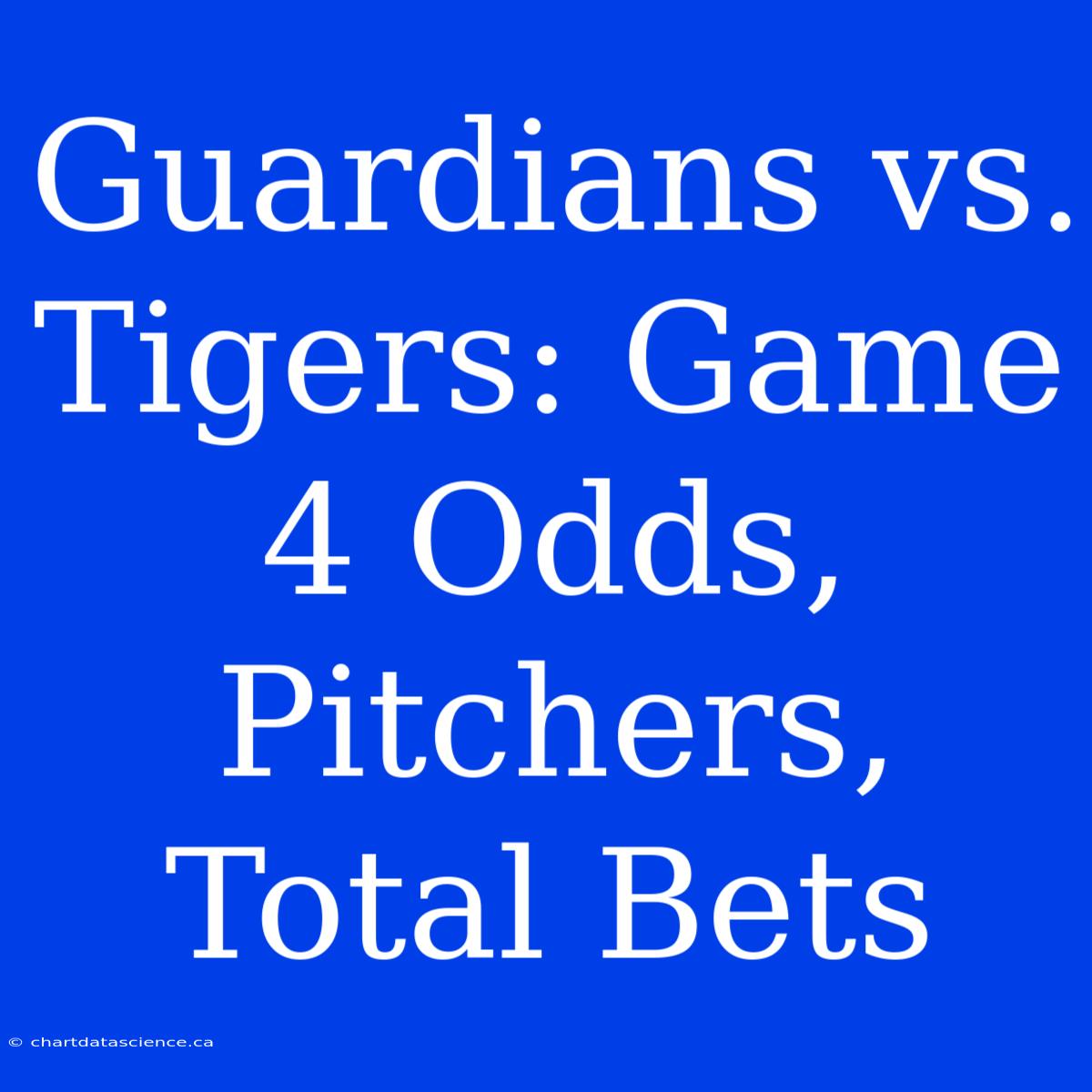 Guardians Vs. Tigers: Game 4 Odds, Pitchers, Total Bets