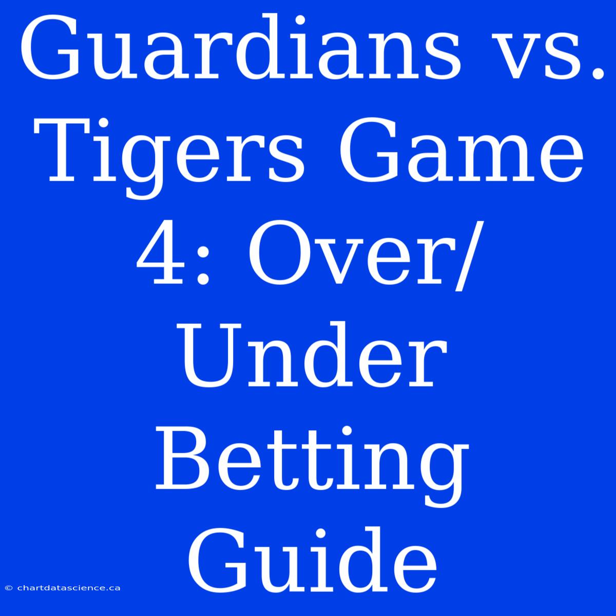 Guardians Vs. Tigers Game 4: Over/Under Betting Guide