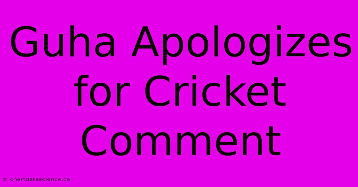 Guha Apologizes For Cricket Comment