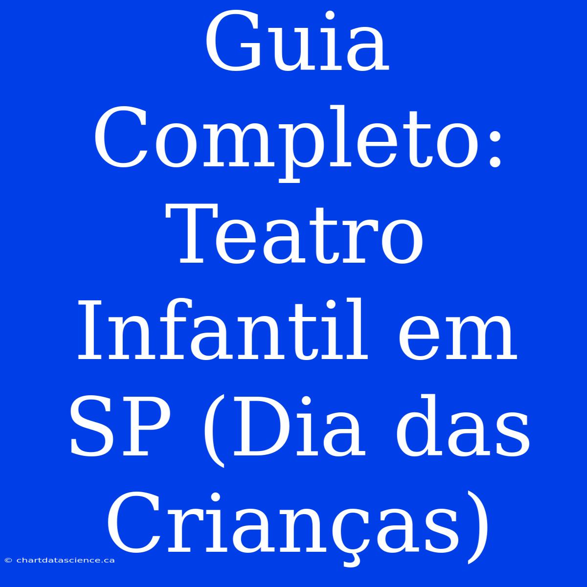 Guia Completo: Teatro Infantil Em SP (Dia Das Crianças)