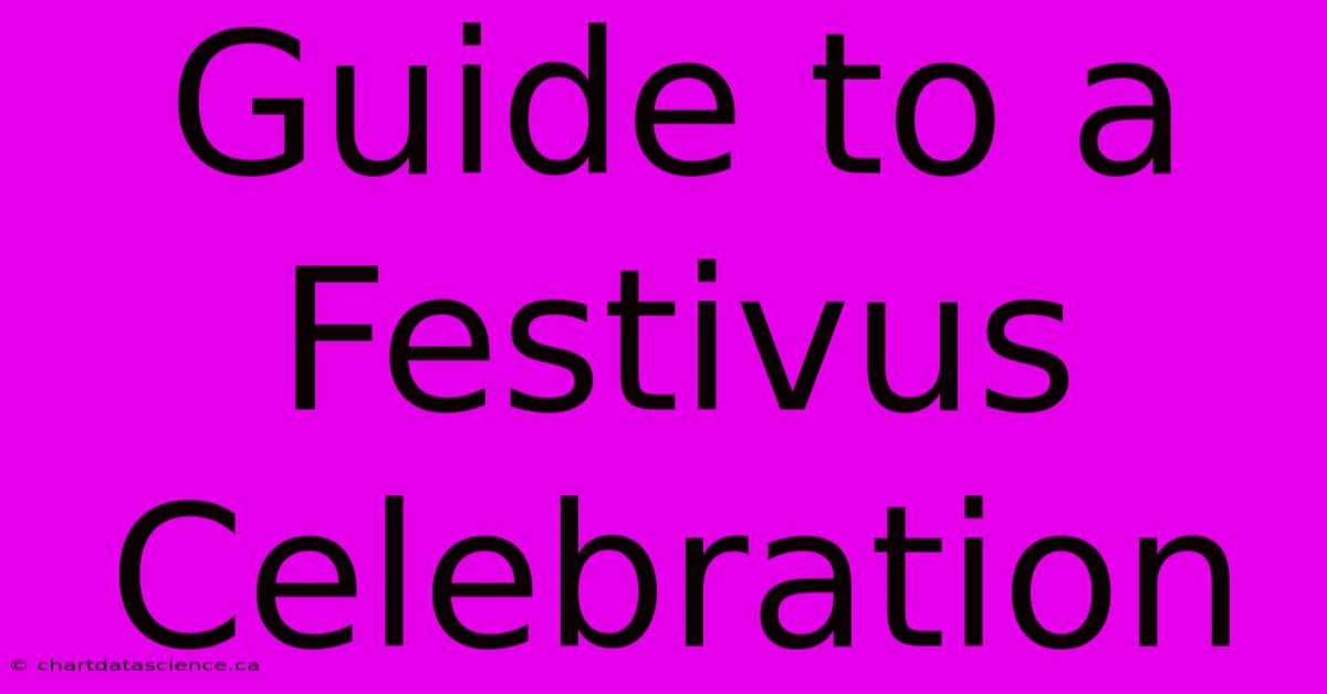 Guide To A Festivus Celebration