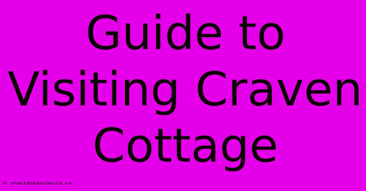 Guide To Visiting Craven Cottage